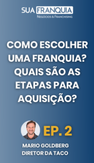 Como escolher uma franquia? Quais são as etapas para aquisição?