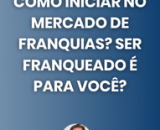 Como iniciar no mercado de franquias? Ser franqueado é para você?